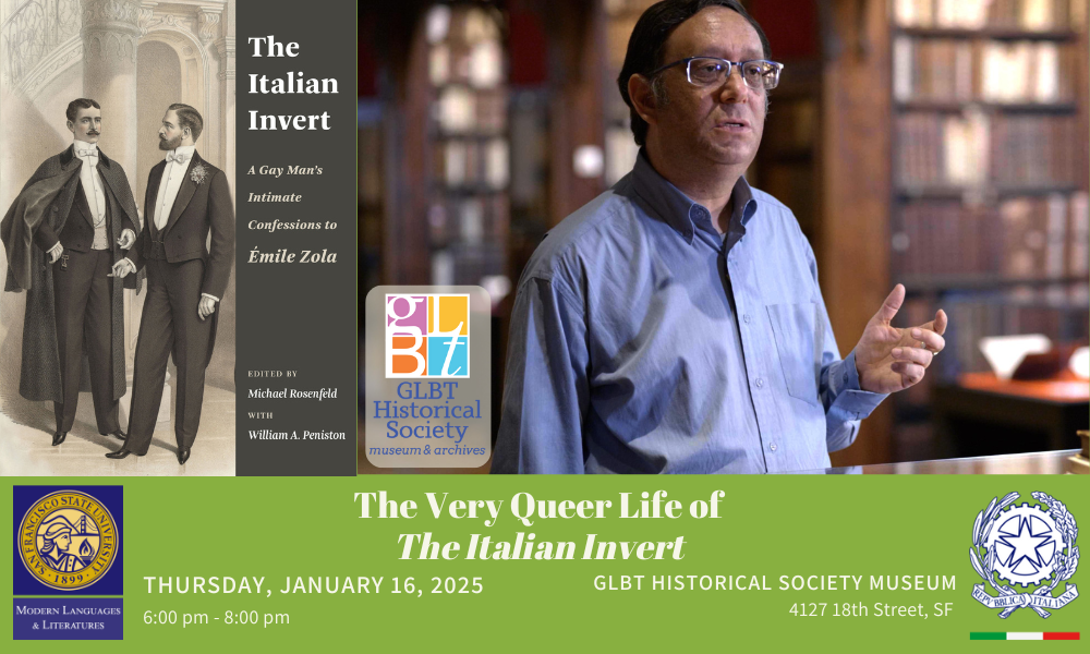 "Promotional flyer for 'The Very Queer Life of The Italian Invert,' a talk hosted by the GLBT Historical Society Museum on Thursday, January 16, 2025, from 6:00 pm to 8:00 pm. The flyer is divided into three sections:  On the left, a sepia-toned image of two men in 19th-century formal attire standing side by side, with the book title 'The Italian Invert: A Gay Man's Intimate Confessions to Émile Zola' written above them. The book is edited by Michael Rosenfeld with William A. Peniston. In the center, a colo